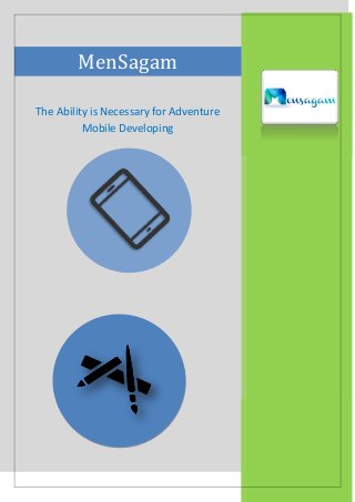 MenSagam
The Ability is Necessary for Adventure
Mobile Developing
 
