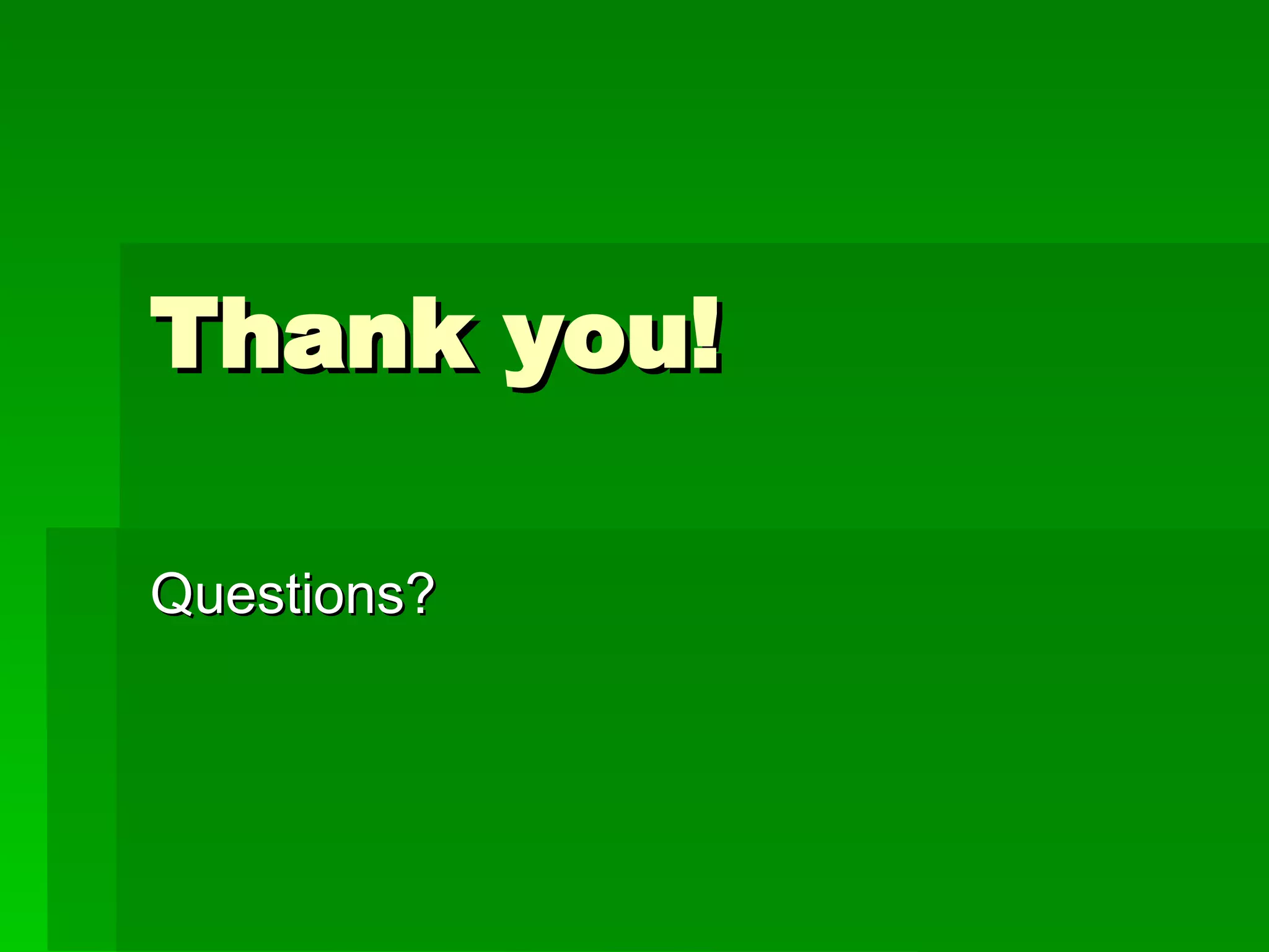 Thank you! Questions? 