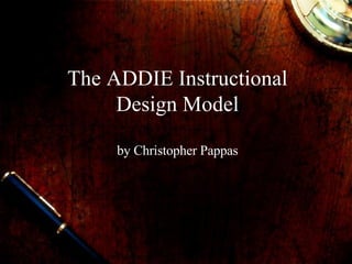 The ADDIE Instructional Design Model
 