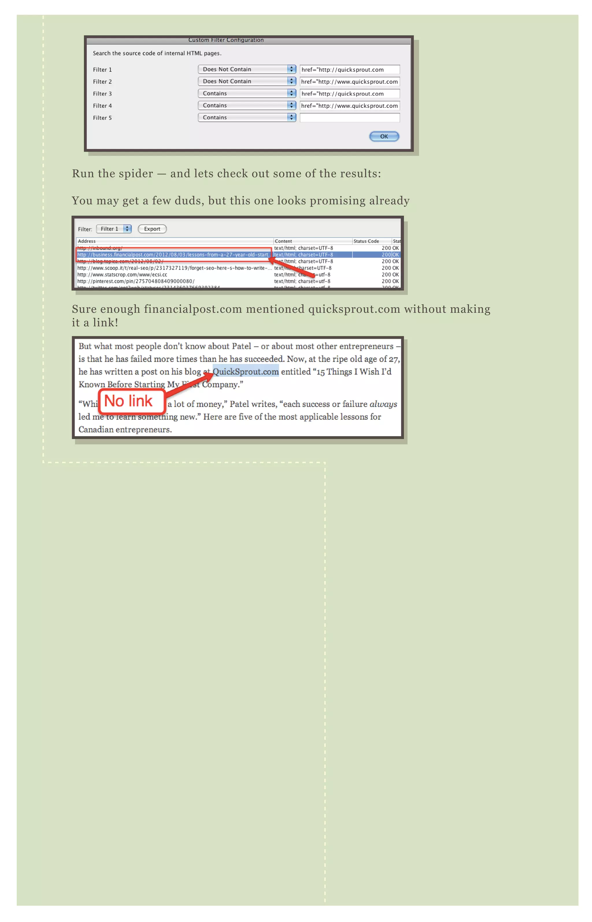 R un the spider — and lets check out some of the results:
You may get a few duds, but this one looks promising already
Sure enough financialpost.com mentioned q uicksprout.com without making
it a link!
 