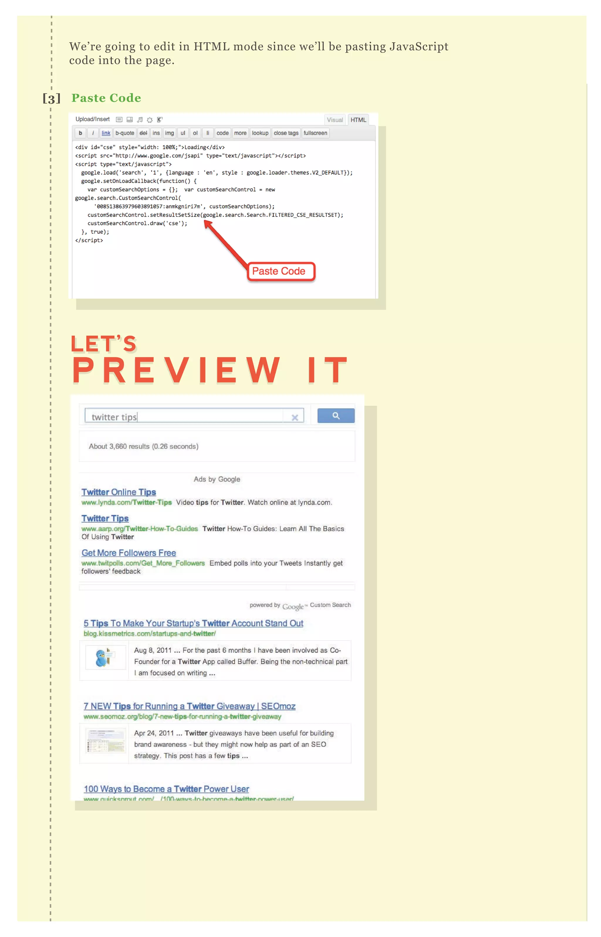 W e’ re going to edit in H T M L mode since we’ ll be pasting J avaScript
code into the page.
P R E V I E W I T
LET’S
P R E V I E W I T
LET’S
[3] Paste C ode
LET’SLET’SLET’SLET’SLET’S
I’ m going to show you a way to allow visitors who speak any language to enj oy
M U L T I L I N G U A L M A R K U P
A N D G O O G L E T R A N S L A T E
NO 17
 