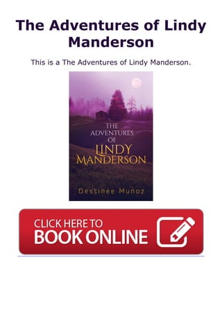 The Adventures of Lindy
Manderson
This is a The Adventures of Lindy Manderson.
 