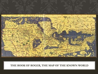 THE BOOK OF ROGER, THE MAP OF THE KNOWN WORLD
 