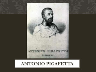 ANTONIO PIGAFETTA
 