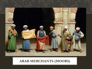 ARAB MERCHANTS (MOORS)
 