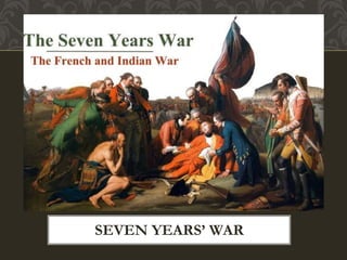 SEVEN YEARS’ WAR
 