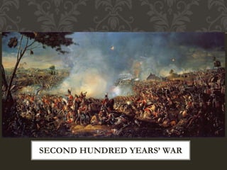 SECOND HUNDRED YEARS’ WAR
 