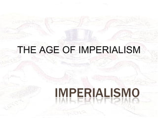 THE AGE OF IMPERIALISM
 