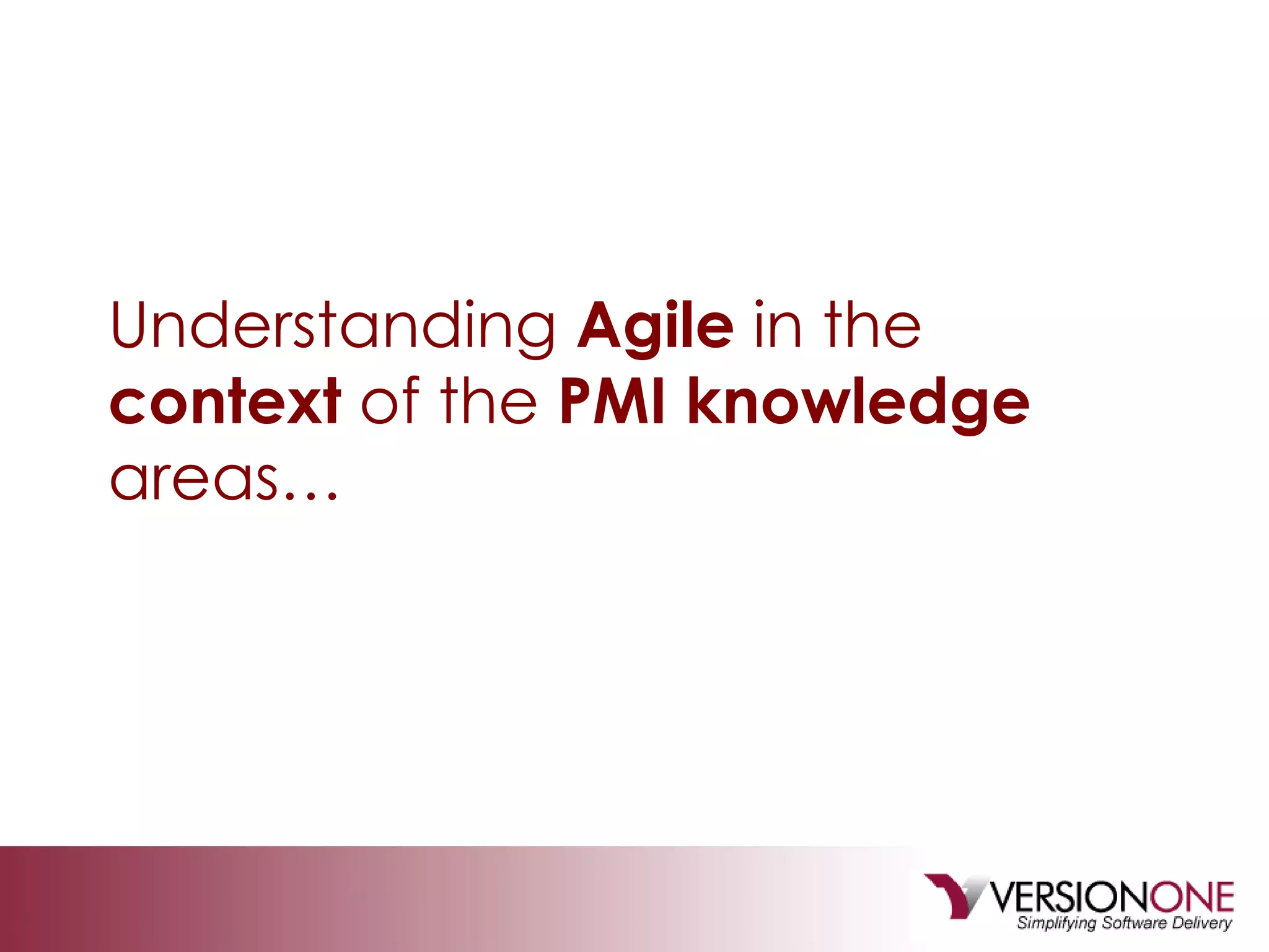 Understanding  Agile  in the  context  of the  PMI knowledge  areas… 