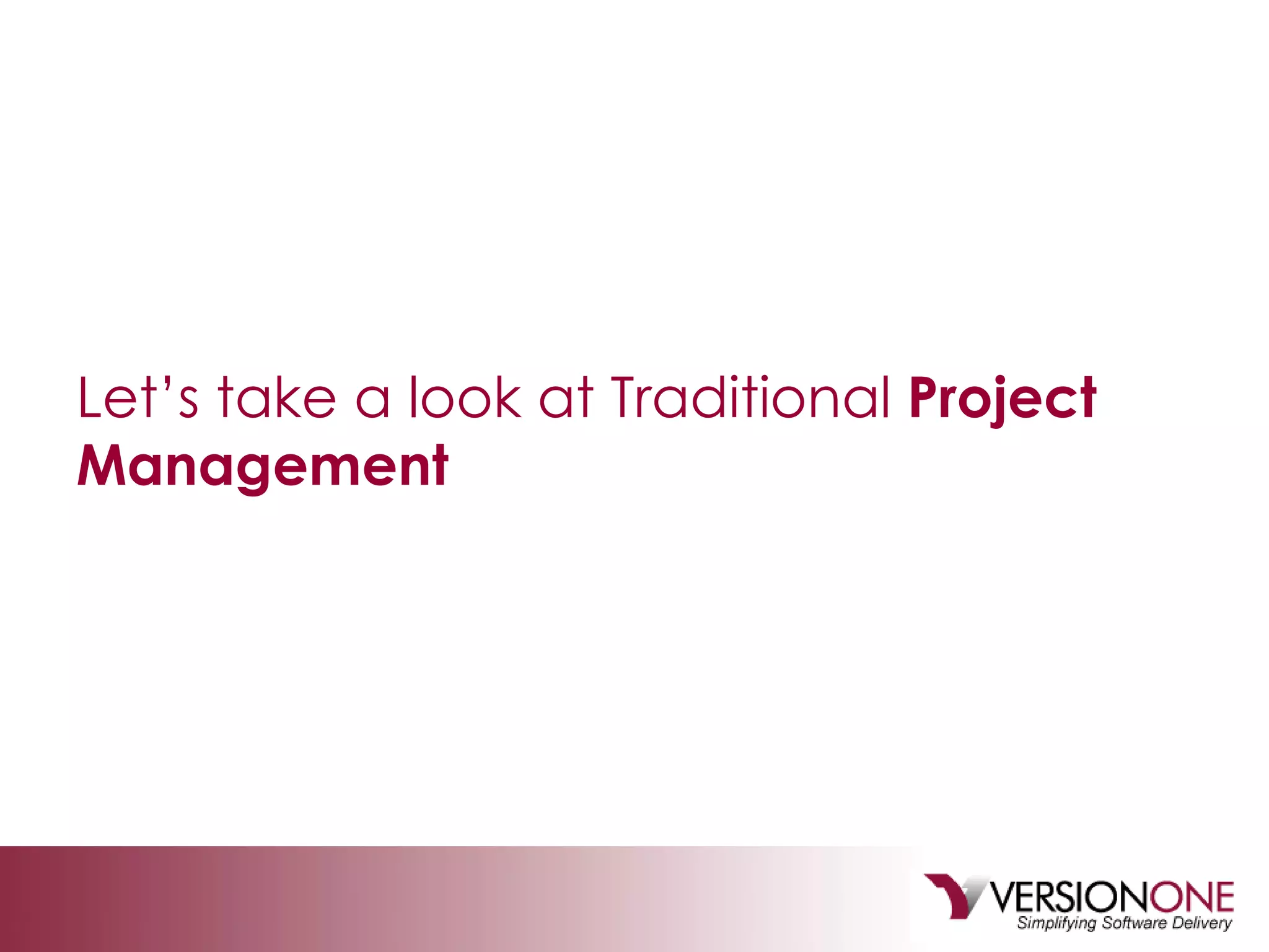 Let’s take a look at Traditional  Project Management 