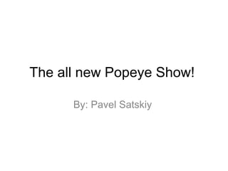 The all new Popeye Show!  ,[object Object]