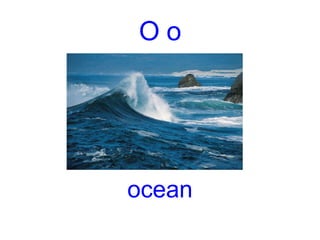 O o ocean 
