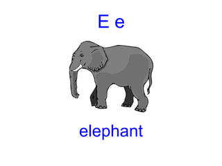 E e elephant 