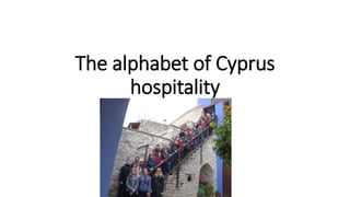 The alphabet of Cyprus
hospitality
 