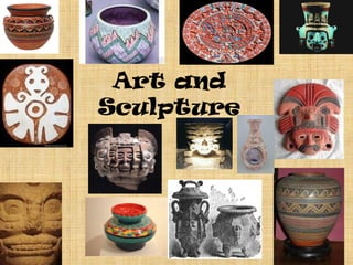 Art and
Sculpture




            •
 