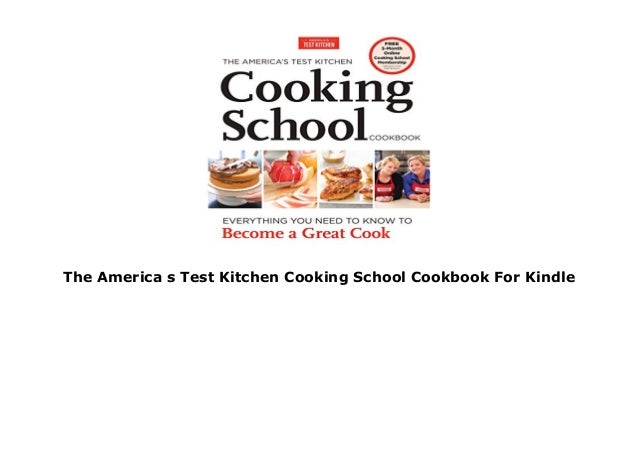 The America S Test Kitchen Cooking School Cookbook For Kindle