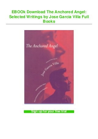 EBOOk Download The Anchored Angel:
Selected Writings by Jose Garcia Villa Full
Books
Sign up for your free trial
 