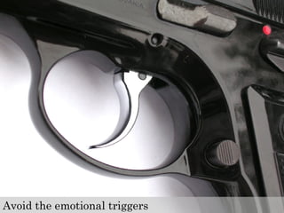 Avoid the emotional triggers