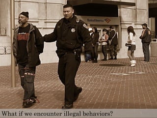 What if we encounter illegal behaviors?