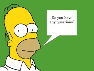 Do you have any questions?