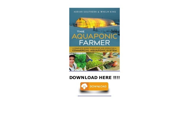 the aquaponic farmer: a complete guide to building and