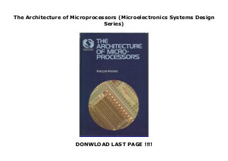 The Architecture of Microprocessors (Microelectronics Systems Design
Series)
DONWLOAD LAST PAGE !!!!
The Architecture of Microprocessors (Microelectronics Systems Design Series)
 