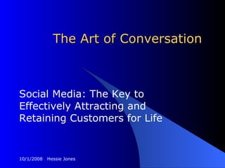 The Art of Conversation Social Media: The Key to Effectively Attracting and Retaining Customers for Life 