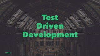 Test
Driven
Development
@EliSawic
 