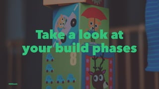 Take a look at
your build phases
@EliSawic
 