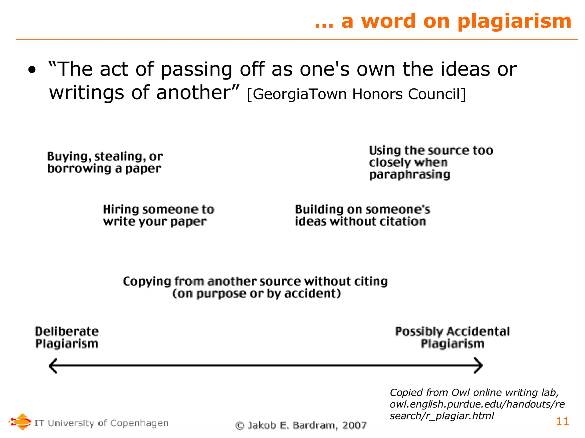…  a word on plagiarism “ The act of passing off as one's own the ideas or writings of another”  [GeorgiaTown Honors Council] Copied from Owl online writing lab, owl.english.purdue.edu/handouts/research/r_plagiar.html 
