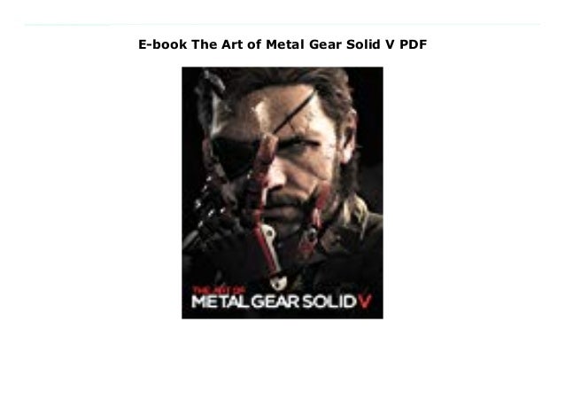 E Book The Art Of Metal Gear Solid V Pdf E Book The Art Of Metal Gear Solid V Pdf