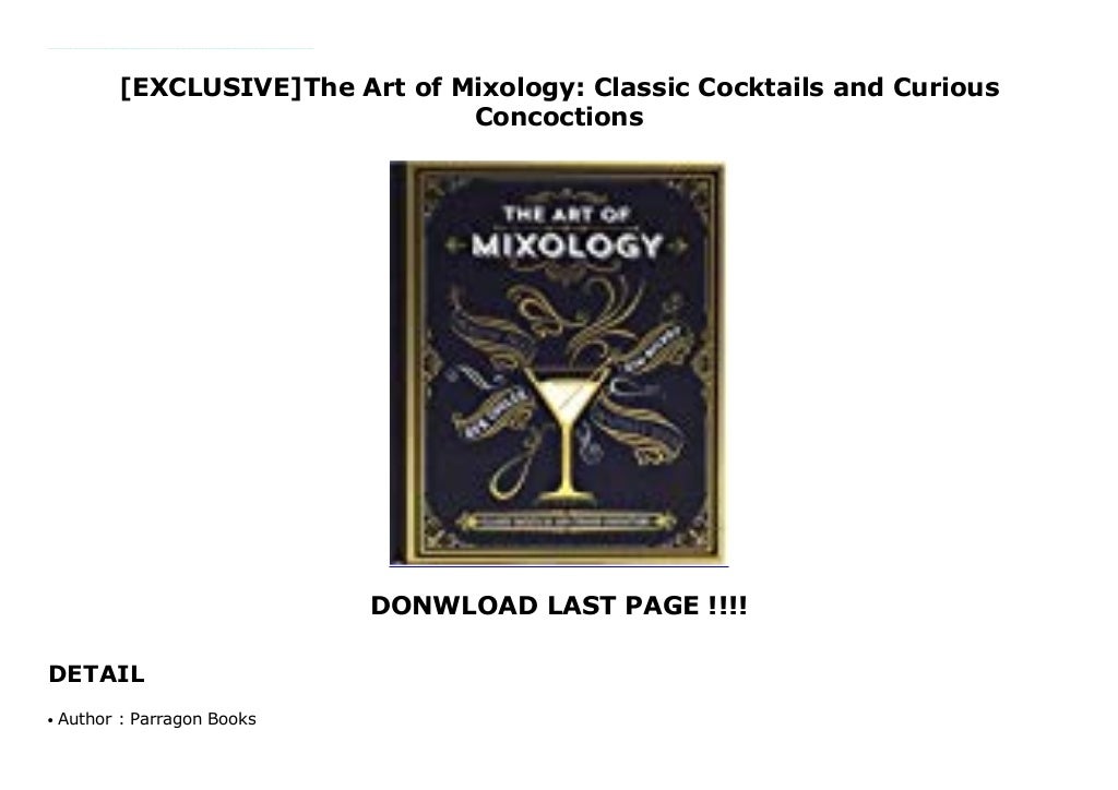 [EXCLUSIVE]The Art of Mixology Classic Cocktails and Curious Concoctions
