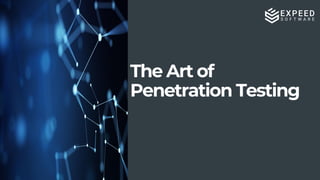 The Art of
Penetration Testing
 