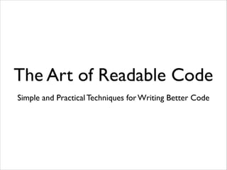 The Art of Readable Code
Simple and Practical Techniques for Writing Better Code

 
