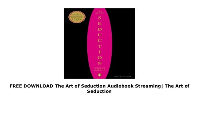 FREE DOWNLOAD The Art of Seduction Audiobook Streaming| The Art of