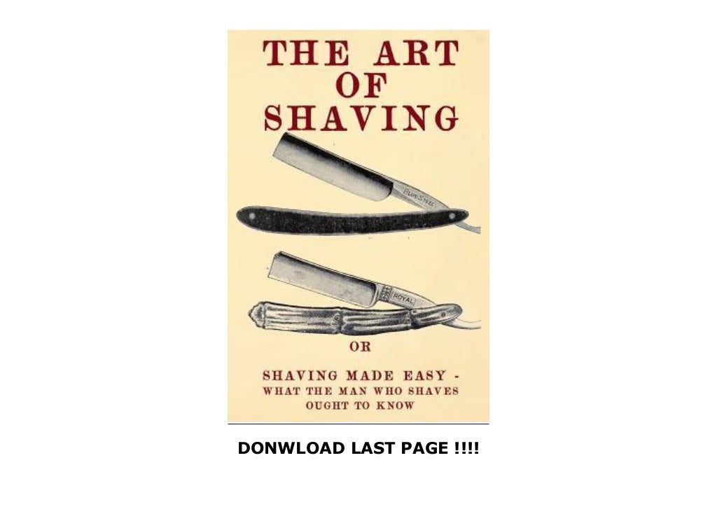 The Art of Shaving Shaving Made Easy What the Man Who Shaves Ought