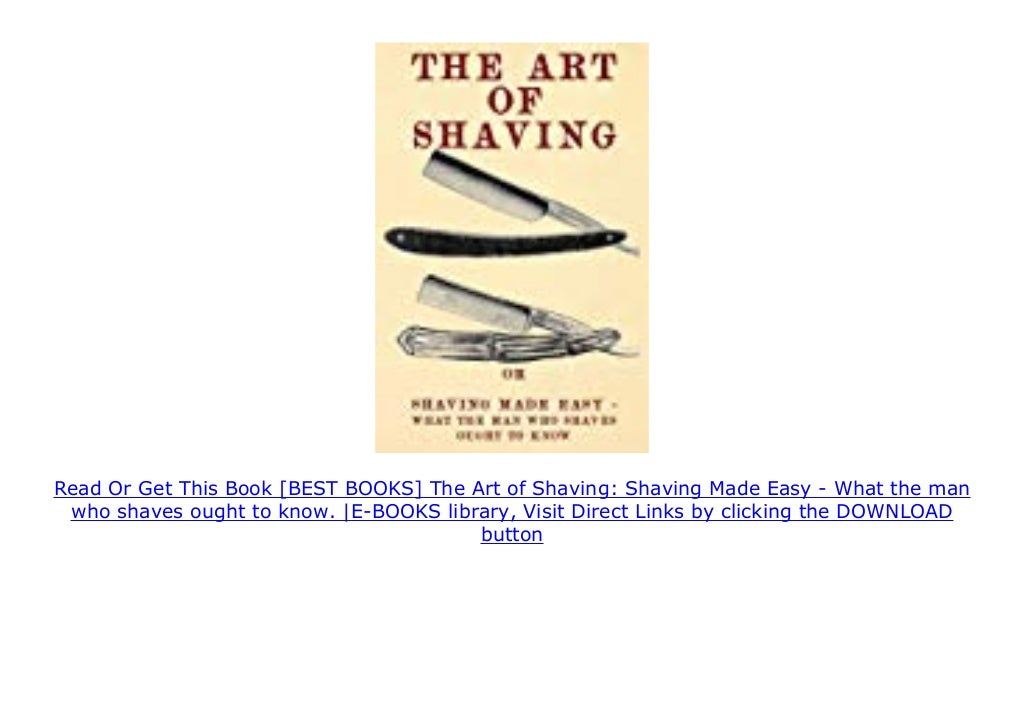 [BEST BOOKS] The Art of Shaving Shaving Made Easy What the man who shaves ought to know. E