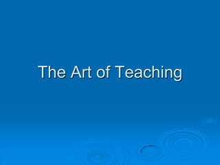 The Art of Teaching
 
