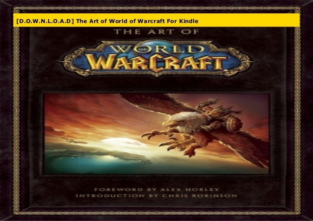D O W N L O A D The Art Of World Of Warcraft For Kindle