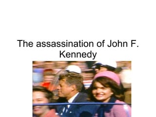 The assassination of John F. Kennedy 