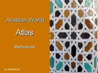 Atlas Marruecos Arabian World by Celestacha 