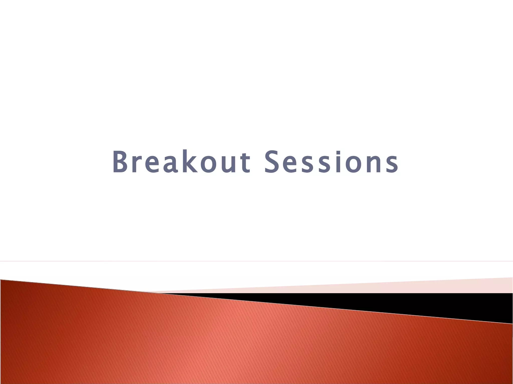 Breakout Sessions 