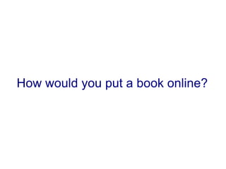 How would you put a book online? 