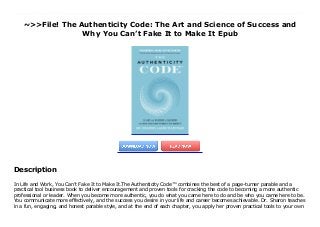 ~>>File! The Authenticity Code: The Art and Science of Success and
Why You Can’t Fake It to Make It Epub
In Life and Work, You Can’t Fake It to Make It.The Authenticity Code™ combines the best of a page-turner parable and a practical tool business book to deliver encouragement and proven tools for cracking the code to becoming a more authentic professional or leader. When you become more authentic, you do what you came here to do and be who you came here to be. You communicate more effectively, and the success you desire in your life and career becomes achievable. Dr. Sharon teaches in a fun, engaging, and honest parable style, and at the end of each chapter, you apply her proven practical tools to your own life and career. The effectiveness of these tools is proven from the over 20 years that Dr. Sharon’s company, Inside-Out Learning, has been teaching them to their Fortune 500, mid-, and small-size business clients. Results across thousands of clients include getting promoted, landing a dream job, significantly increasing sales and revenue, developing confidence and loyalty, greatly enhancing professional, leadership, and communication skills, and improving your personal life. The promotion rate for individuals is 50-80% within a year of completing one of Inside Out Learning’s 3- to 5-day programs. Now you have the opportunity to achieve these exceptional results in an easy-to-read book format.The Authenticity Code™ tells the story of a fictional corporate vice president choosing a sales director from two talented protégés. After they present their cases, he realizes that neither of them is impressive enough to qualify. Instead of giving up, the leader sets out to teach his candidates what they need to know via The Authenticity Code™ Program. Like the candidates in the book, you, the reader, will learn to look within yourself and decide who you truly are and what you really want from life and work—and how to go about getting it. Now Dr. Sharon encourages you to enjoy the parable, apply the tools, develop your own authentic brand statement, and achieve the success you desire.
Description
In Life and Work, You Can’t Fake It to Make It.The Authenticity Code™ combines the best of a page-turner parable and a
practical tool business book to deliver encouragement and proven tools for cracking the code to becoming a more authentic
professional or leader. When you become more authentic, you do what you came here to do and be who you came here to be.
You communicate more effectively, and the success you desire in your life and career becomes achievable. Dr. Sharon teaches
in a fun, engaging, and honest parable style, and at the end of each chapter, you apply her proven practical tools to your own
 