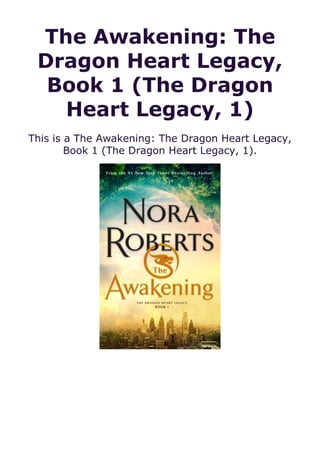 The Awakening: The
Dragon Heart Legacy,
Book 1 (The Dragon
Heart Legacy, 1)
This is a The Awakening: The Dragon Heart Legacy,
Book 1 (The Dragon Heart Legacy, 1).
 