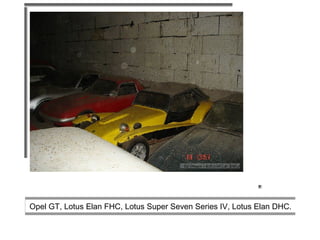                                                                                                                                                                                                                  Opel GT, Lotus Elan FHC, Lotus Super Seven Series IV, Lotus Elan DHC.  