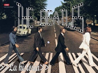 The Beatles >>La historia>> 