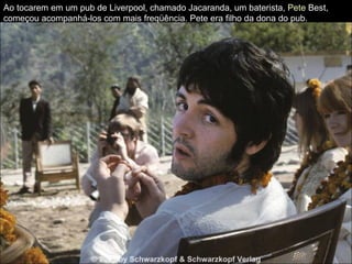 Ao tocarem em um pub de Liverpool, chamado Jacaranda, um baterista,  Pete   Best , começou acompanhá-los com mais freqüência. Pete era filho da dona do pub. 