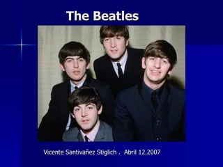 The Beatles Vicente Santivañez Stiglich .  Abril 12.2007 