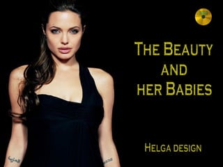 The Beauty  and  her Babies Helga design 